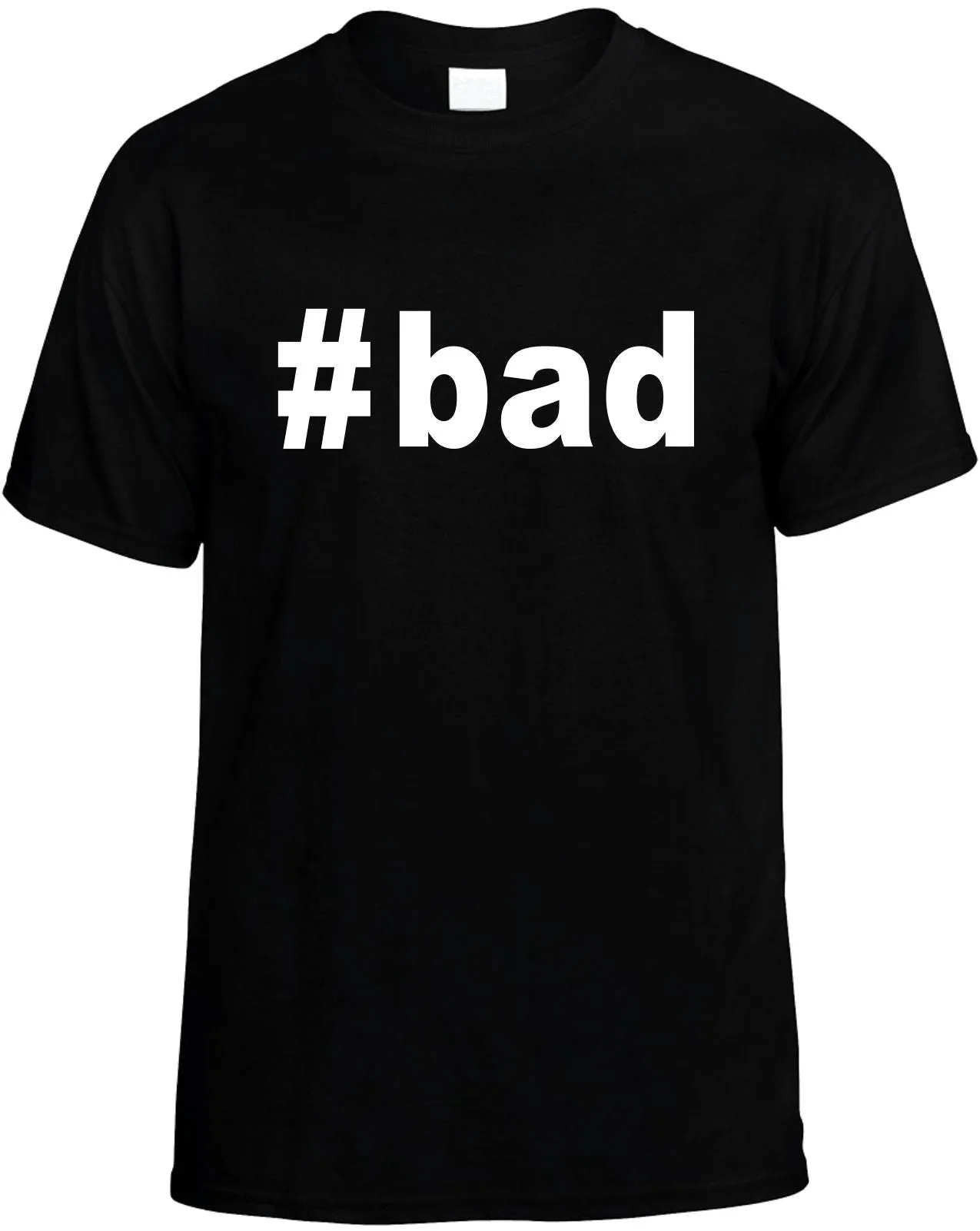 #Bad Hashtag Bad Unisex T-Shirt Novelty Graphic Tee Shirt