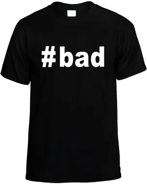 #Bad Hashtag Bad Unisex T-Shirt Novelty Graphic Tee Shirt