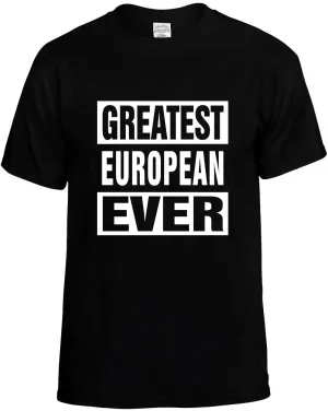 Greatest Europe Ever Unisex T-Shirt Novelty Graphic Tee Shirt