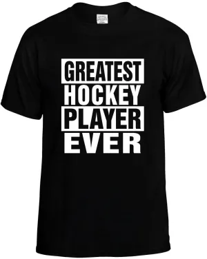 Greatest Hockey Player Ever Unisex T-Shirt Novelty Graphic Tee Shirt