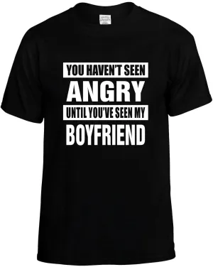 Havent seen Angry / my Boyfriend Unisex T-Shirt Novelty Graphic Tee Shirt