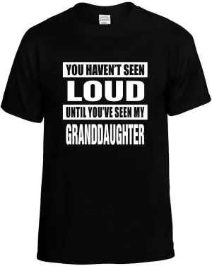 Havent seen Loud/ my Granddaughter Unisex T-Shirt Novelty Graphic Tee Shirt