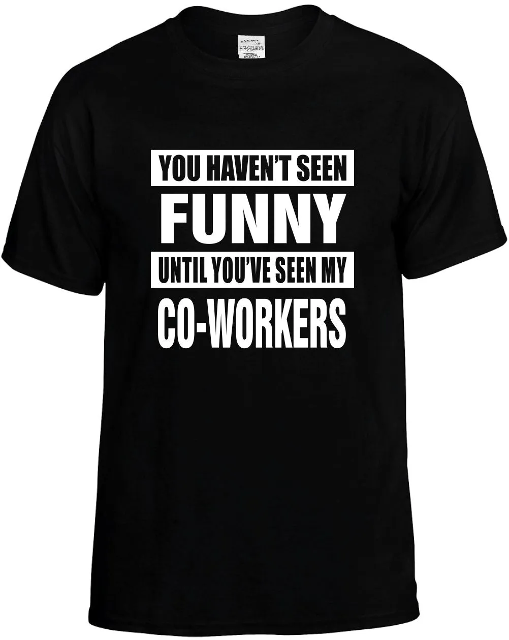 Havent seen / my Co-Workers Unisex T-Shirt Novelty Graphic Tee Shirt