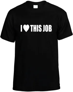I Love Heart This Job Unisex T-Shirt Novelty Graphic Tee Shirt