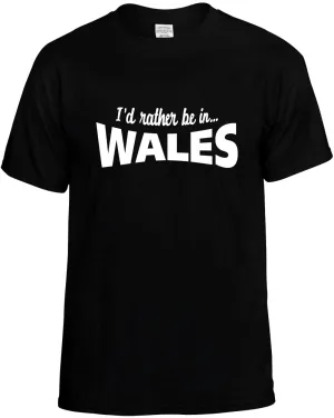 I'D Rather be in Wales Unisex T-Shirt Novelty Graphic Tee Shirt