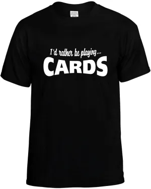 I'D Rather be Playing Cards Unisex T-Shirt Novelty Graphic Tee Shirt