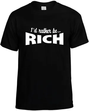I'D Rather be Rich Unisex T-Shirt Novelty Graphic Tee Shirt
