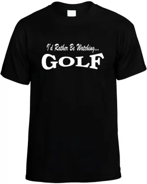 I'D Rather be Watching Golf Unisex T-Shirt Novelty Graphic Tee Shirt