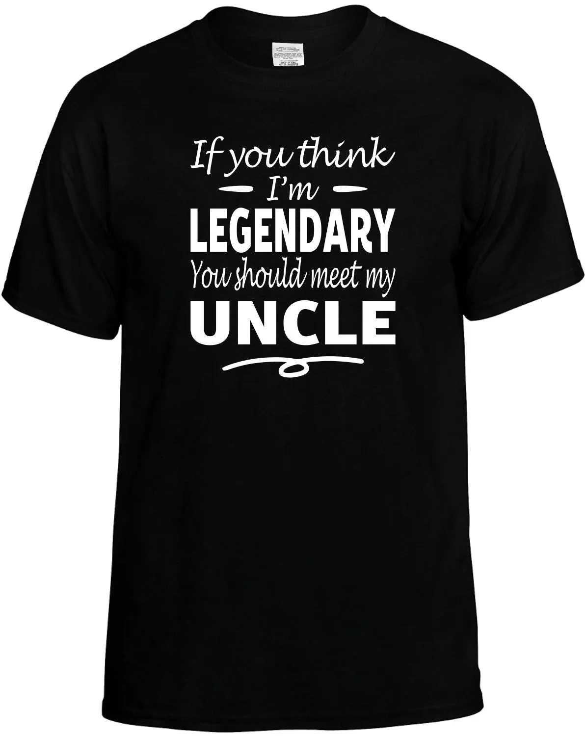 If you Think I'm Legendary meet my Uncle T-Shirt Unisex Tee