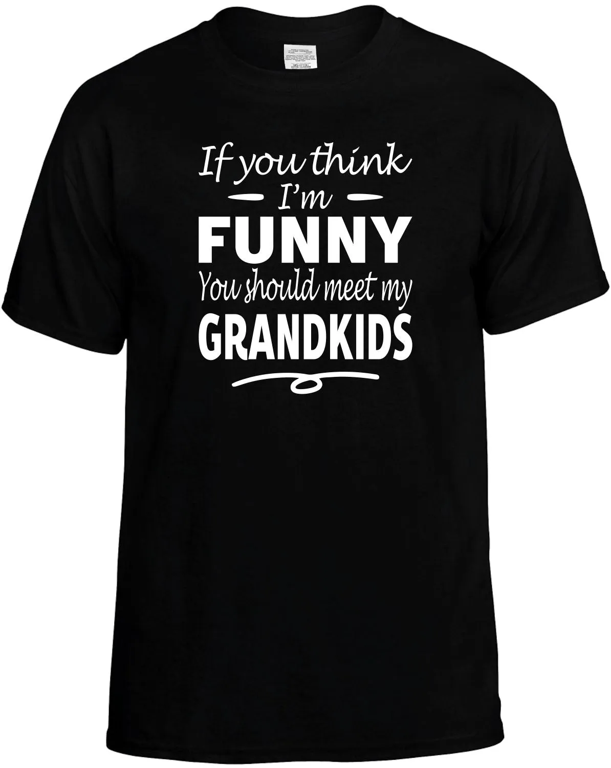 If you Think I'm meet my Grandkids T-Shirt Unisex Tee