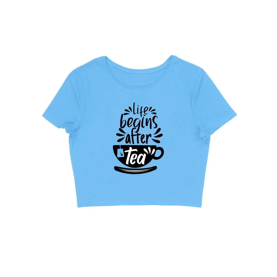 Life Begins After Tea Crop Top