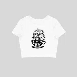 Life Begins After Tea Crop Top