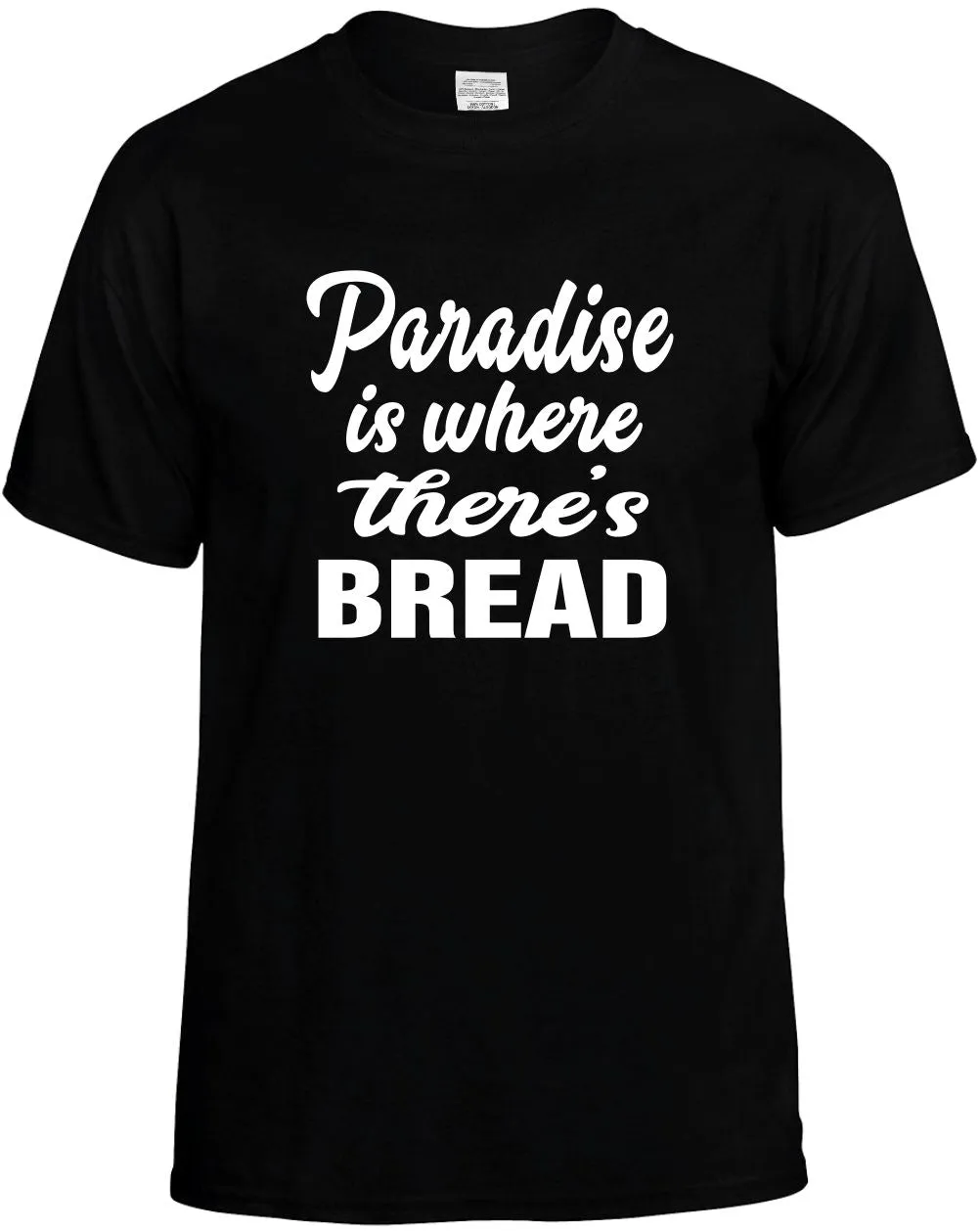 Paradise is where there's Bread Unisex T-Shirt Novelty Graphic Tee Shirt
