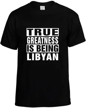 True Greatness is being Libyan Unisex T-Shirt Novelty Graphic Tee Shirt