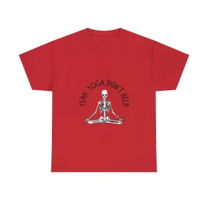 Yeah, Yoga Didn't Work Unisex T-Shirt